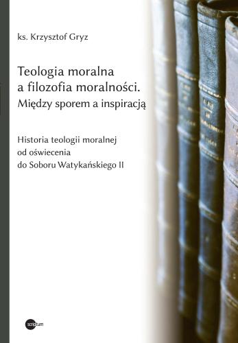 Teologia moralna a filozofia moralności • okładka