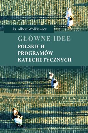 Główne idee polskich programów katechetycznych • okładka